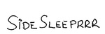 SIDE SLEEPRRR
