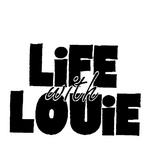 LIFE WITH LOUIE