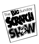 THE BIG SUNDAY SCRATCH SHOW