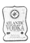 ATLANTIC VODKA  BOLKA ATAAHTNK   SPECIAL  MADE BY SPECIAL TECHNOLOGY