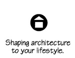SHAPING ARCHITECTURE TO YOUR LIFESTYLE.