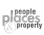 PEOPLE PLACES & PROPERTY
