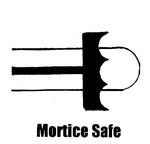 MORTICE SAFE