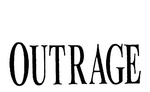 OUTRAGE