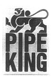 PIPE KING