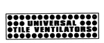 UNIVERSAL TILE VENTILATORS
