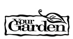 YOUR GARDEN