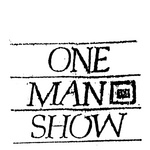 ONE MAN SHOW