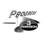 PROGRESS 3 DIMENSION