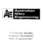 AHE HITEC  AUSTRALIAN HITEC ENGINEERING  IF IT MEANS QUALITY IT MEANS AUSTRALIAN HITEC ENGINEERING!