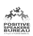 POSITIVE SPEAKERS BUREAU  A PROJECT OF PLWH/A (NSW) INC