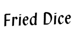 FRIED DICE