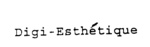 DIGI-ESTHETIQUE