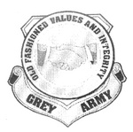 GREY ARMY OLD FASHIONED VALUES AND INTEGRITY
