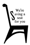 WE'RE SAVING A SEAT FOR YOU