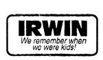 IRWIN WE REMEMBER WHEN WE WERE KIDS!