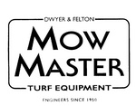 DWYER & FELTON  MOW MASTER  TURF EQUIPMENT