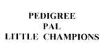 PEDIGREE PAL LITTLE CHAMPIONS