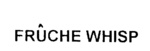 FRUCHE WHISP