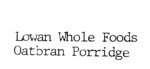 LOWAN WHOLE FOODS OATBRAN PORRIDGE