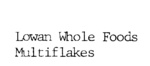 LOWAN WHOLE FOODS MULTIFLAKES