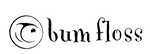 BUM FLOSS