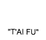 T'AI FU
