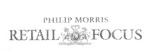 PHILIP MORRIS  RETAIL FOCUS  PM
