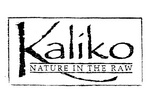 KALIKO  NATURE IN THE RAW