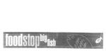 BIG FISH FOODSTOP