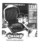 GEORGE FOREMAN'S THE CHAMP LEAN MEAN FAT REDUCING GRILLING MACHINE NOW WITH LARGER CAPACITY!