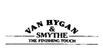 VAN HYGAN & SMYTHE THE FINISHING TOUCH