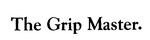 THE GRIP MASTER.