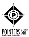 P POINTERS FOR MEN BECAUSE COMFORT IS EVERYTHING!