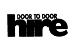 DOOR TO DOOR HIRE