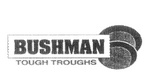 BUSHMAN TOUGH TROUGHS