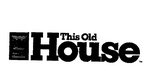 THIS OLD HOUSE