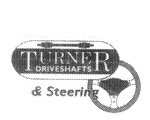 TURNER DRIVESHAFTS & STEERING