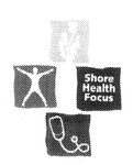 SHORE HEALTH FOCUS