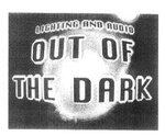 OUT OF THE DARK LIGHTING AND AUDIO