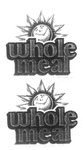 WHOLE MEAL
