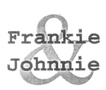 FRANKIE & JOHNNIE