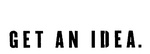 GET AN IDEA
