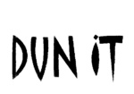 DUN IT