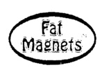 Fat Magnets