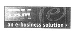 IBM E AN E-BUSINESS SOLUTION
