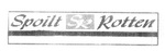 SPOILT ROTTEN  SR