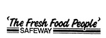 THE FRESH FOOD PEOPLE  SAFEWAY