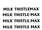 MILK THISTLEMAX ; MILK THISTLE-MAX ; MILK THISTLE.MAX ; MILK THISTLE MAX