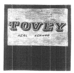 TOVEY REAL ESTATE